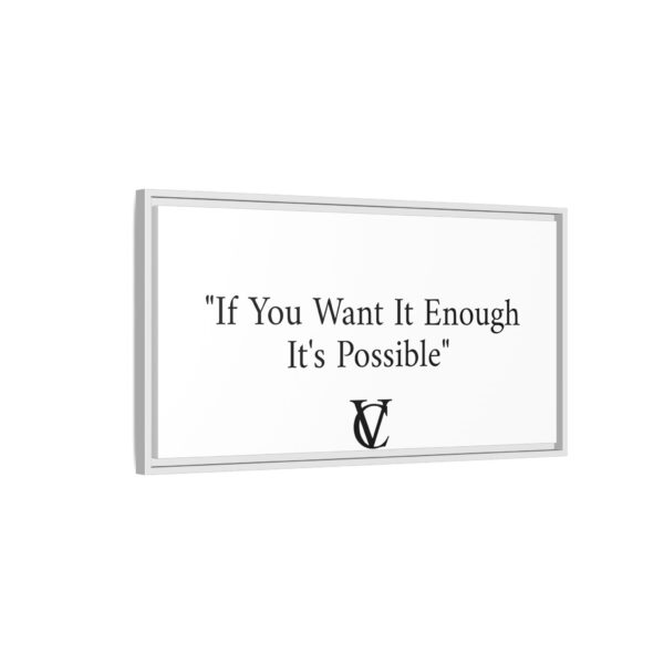 "If You Want It Enough It's Possible" Matte Canvas (Framed) - Image 26