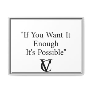 "If You Want It Enough It's Possible" Matte Canvas (Framed)