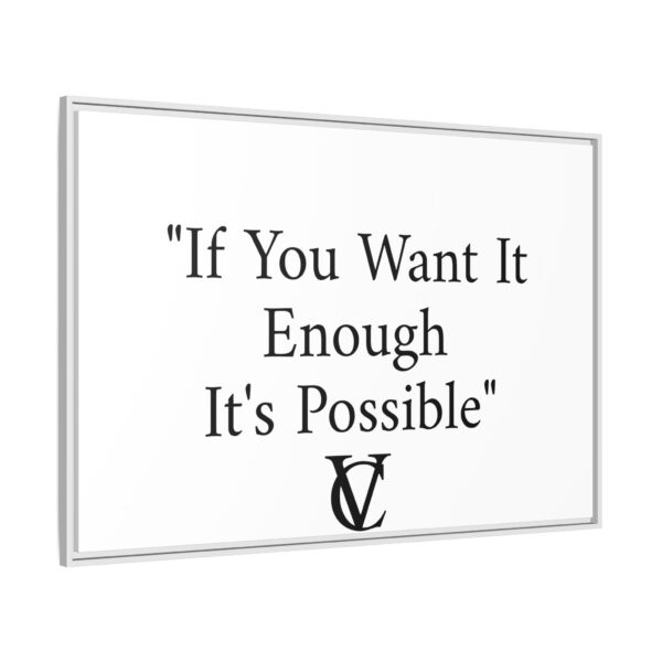 "If You Want It Enough It's Possible" Matte Canvas (Framed) - Image 22