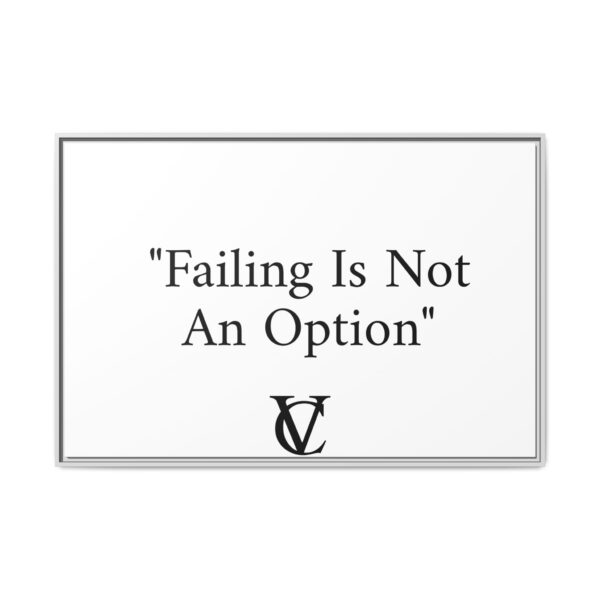 "Failing Is Not An Option" Matte Canvas (Framed) - Image 21