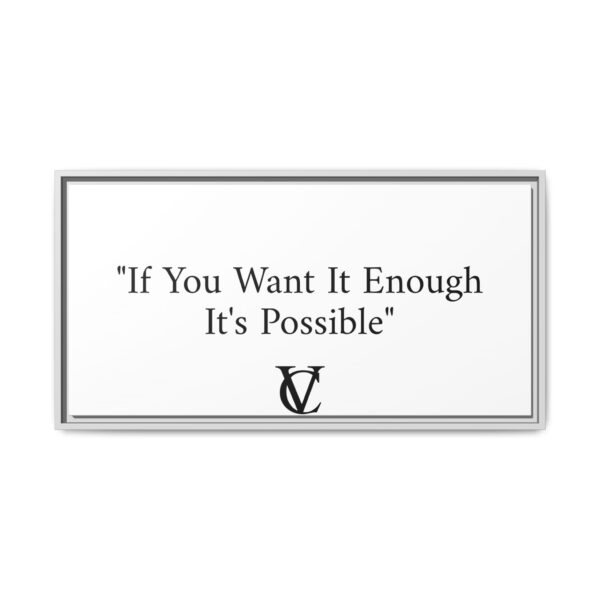 "If You Want It Enough It's Possible" Matte Canvas (Framed) - Image 25