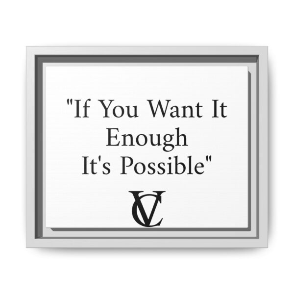 "If You Want It Enough It's Possible" Matte Canvas (Framed) - Image 11