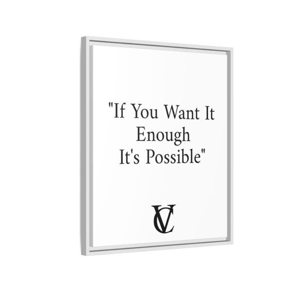 "If You Want It Enough It's Possible" Matte Canvas (Framed) - Image 14