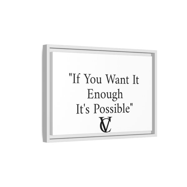 "If You Want It Enough It's Possible" Matte Canvas (Framed) - Image 24