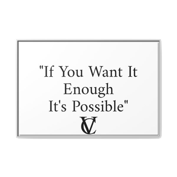 "If You Want It Enough It's Possible" Matte Canvas (Framed) - Image 21